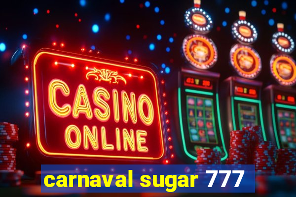 carnaval sugar 777